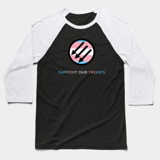 Trans Antifascists: Support Our Troops Baseball T-Shirt